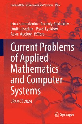 bokomslag Current Problems of Applied Mathematics and Computer Systems: Cpamcs 2024