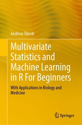 bokomslag Multivariate Statistics and Machine Learning in R for Beginners: With Applications in Biology and Medicine