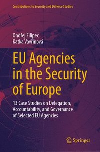 bokomslag EU Agencies in the Security of Europe: 13 Case Studies on Delegation, Accountability, and Governance of Selected EU Agencies