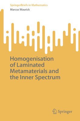 Marcus Waurick - Homogenisation of Laminated Metamaterials and the Inner Spectrum, Häftad