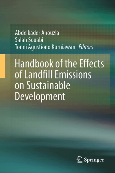 Abdelkader Anouzla, Salah Souabi, Tonni Agustiono Kurniawan - Handbook of the Effects of Landfill Emissions on Sustainable Development, Inbunden