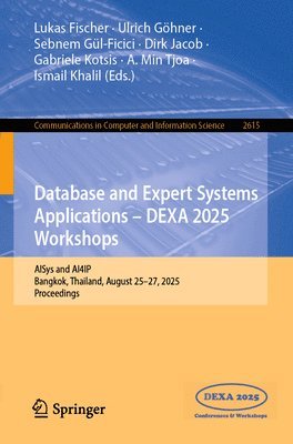 bokomslag Database and Expert Systems Applications - Dexa 2025 Workshops: Aisys and Ai4ip, Bangkok, Thailand, August 25-27, 2025 Proceedings