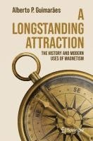 bokomslag A Longstanding Attraction: The History and Modern Uses of Magnetism