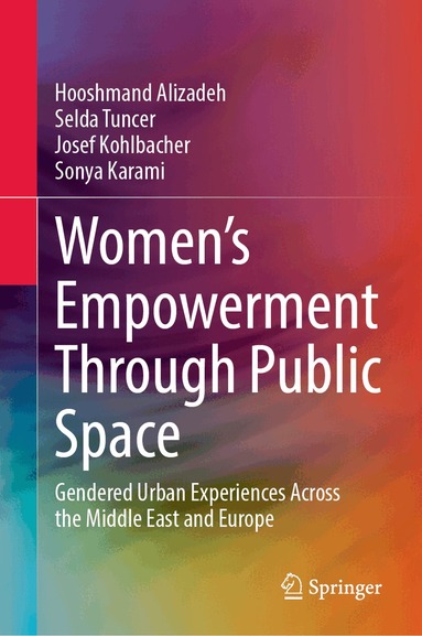 Hooshmand Alizadeh, Selda Tuncer, Josef Kohlbacher, Sonya Karami - Women's Empowerment Through Public Space, Inbunden