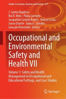 bokomslag Occupational and Environmental Safety and Health VII: Volume 1: Safety and Health Management in Occupational and Educational Settings, and Case Studie