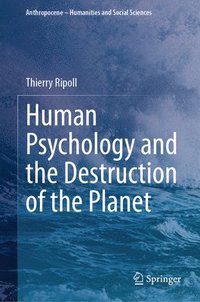 bokomslag Human Psychology and the Destruction of the Planet