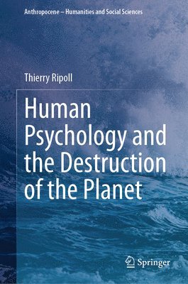 bokomslag Human Psychology and the Destruction of the Planet