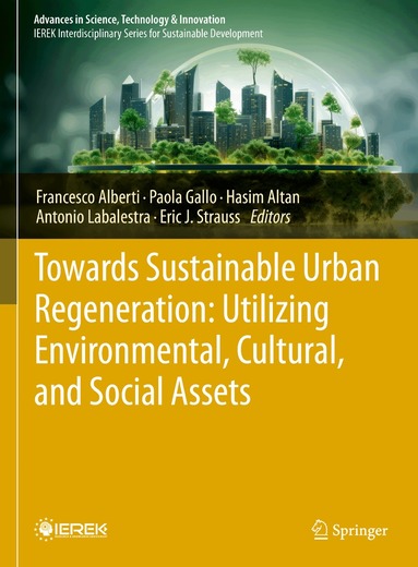 Francesco Alberti, Paola Gallo, Hasim Altan, Antonio Labalestra, Eric J. Strauss - Towards Sustainable Urban Regeneration: Utilizing Environmental, Cultural, and Social Assets, Inbunden