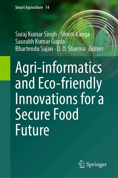 Suraj Kumar Singh, Shruti Kanga, Saurabh Kumar Gupta, Bhartendu Sajan, D. D. Sharma - Agri-informatics and Eco-friendly Innovations for a Secure Food Future, Inbunden