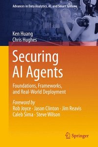bokomslag Securing AI Agents: Foundations, Frameworks, and Real-World Deployment