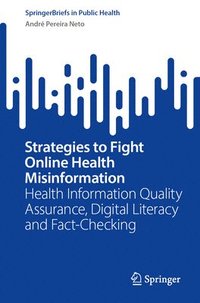bokomslag Strategies to Fight Online Health Misinformation: Health Information Quality Assurance, Digital Literacy and Fact-Checking