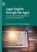 bokomslag Legal English Through the Ages: A Corpus-Based Investigation of Change and Continuity