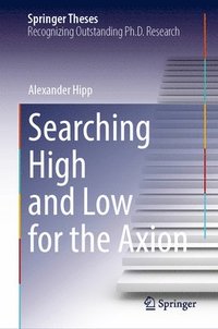 bokomslag Searching High and Low for the Axion