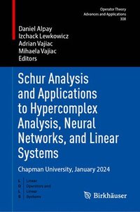 bokomslag Schur Analysis and Applications to Hypercomplex Analysis, Neural Networks, and Linear Systems