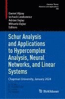 bokomslag Schur Analysis and Applications to Hypercomplex Analysis, Neural Networks, and Linear Systems: Chapman University, January 2024