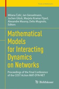 bokomslag Mathematical Models for Interacting Dynamics on Networks: Proceedings of the Final Conference of the Cost Action Mat-Dyn-Net