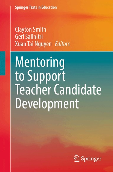 Clayton Smith, Geri Salinitri, Xuan Tai Nguyen - Mentoring to Support Teacher Candidate Development, Häftad
