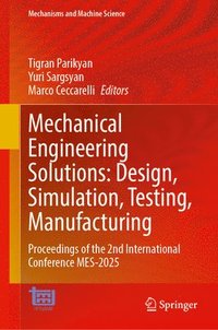 bokomslag Mechanical Engineering Solutions: Design, Simulation, Testing, Manufacturing: Proceedings of the 2nd International Conference Mes-2025