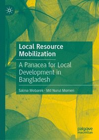 bokomslag Local Resource Mobilization: A Panacea for Local Development in Bangladesh