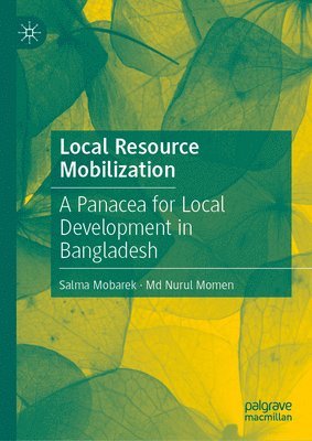 bokomslag Local Resource Mobilization: A Panacea for Local Development in Bangladesh