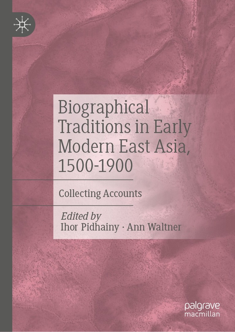 Biographical Traditions in Early Modern East Asia, 1500-1900