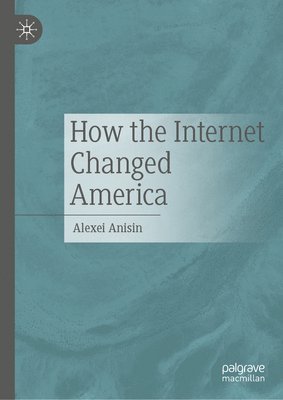 bokomslag How the Internet Changed America