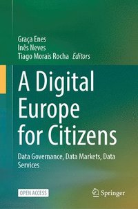 bokomslag A Digital Europe for Citizens: Data Governance, Data Markets, Data Services