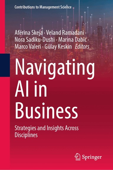 Afërina Skeja, Veland Ramadani, Nora Sadiku-Dushi, Marina Dabić, Marco Valeri, Gülay Keskin - Navigating AI in Business, Inbunden