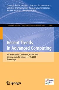 bokomslag Recent Trends in Advanced Computing: 7th International Conference, Icrtac 2024, Chennai, India, November 14-15, 2024, Proceedings