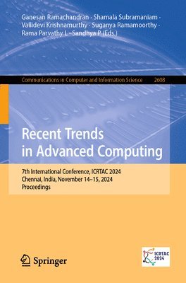 bokomslag Recent Trends in Advanced Computing: 7th International Conference, Icrtac 2024, Chennai, India, November 14-15, 2024, Proceedings