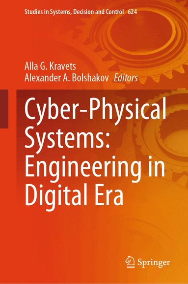 Alla G. Kravets, Alexander A. Bolshakov - Cyber-Physical Systems: Engineering in Digital Era, Inbunden