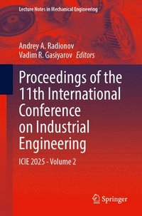 bokomslag Proceedings of the 11th International Conference on Industrial Engineering: Icie 2025, Volume 2