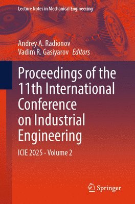 Andrey A. Radionov, Vadim R. Gasiyarov - Proceedings of the 11th International Conference on Industrial Engineering, Häftad