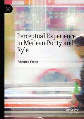 bokomslag Perceptual Experience in Merleau-Ponty and Ryle