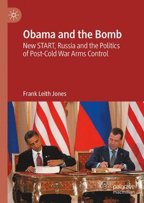 bokomslag Obama and the Bomb: New Start, Russia and the Politics of Post-Cold War Arms Control