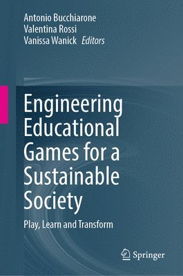 Antonio Bucchiarone, Valentina Rossi, Vanissa Wanick - Engineering Educational Games for a Sustainable Society, Inbunden