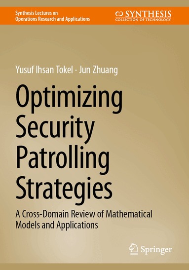 Yusuf Ihsan Tokel, Jun Zhuang - Optimizing Security Patrolling Strategies, Häftad