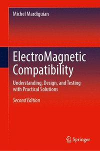 bokomslag Electromagnetic Compatibility: Understanding, Design, and Testing with Practical Solutions
