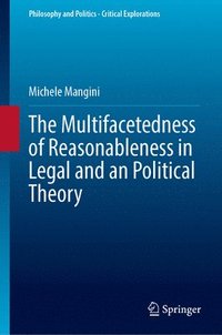 bokomslag The Multifacetedness of Reasonableness in Legal and an Political Theory
