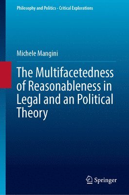 bokomslag The Multifacetedness of Reasonableness in Legal and an Political Theory