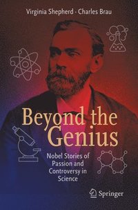 bokomslag Beyond the Genius: Nobel Stories of Passion and Controversy in Science