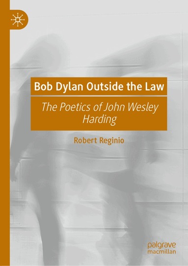 Robert Reginio - Bob Dylan Outside the Law, Inbunden