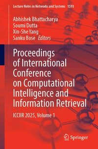 bokomslag Proceedings of International Conference on Computational Intelligence and Information Retrieval: Icciir 2025, Volume 1
