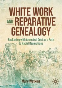 bokomslag White Work and Reparative Genealogy