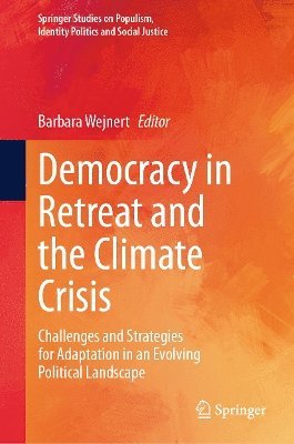 Barbara Wejnert - Democracy in Retreat and the Climate Crisis, Inbunden