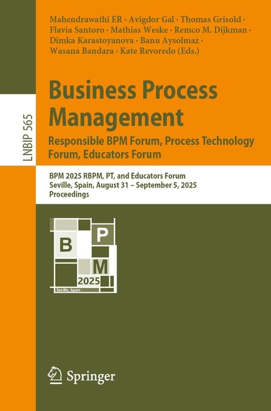 Mahendrawathi ER, Avigdor Gal, Thomas Grisold, Flavia Santoro, Mathias Weske, Remco M. Dijkman, Dimka Karastoyanova, Banu Aysolmaz, Wasana Bandara, Kate Revoredo - Business Process Management: Responsible BPM Forum, Process Technology Forum, Educators Forum, Häftad