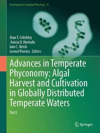 bokomslag Advances in Temperate Phyconomy: Algal Harvest and Cultivation in Globally Distributed Temperate Waters: Part I