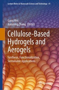 bokomslag Cellulose-Based Hydrogels and Aerogels: Synthesis, Functionalization, Sustainable Applications