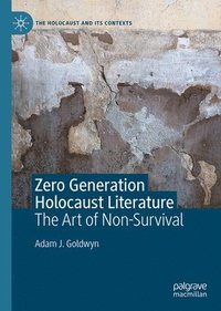 bokomslag Zero Generation Holocaust Literature: The Art of Non-Survival