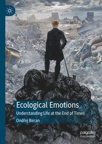 bokomslag Ecological Emotions: Understanding Life at the End of Times